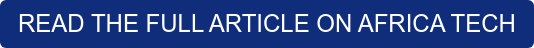 READ THE FULL ARTICLE ON AFRICA TECH